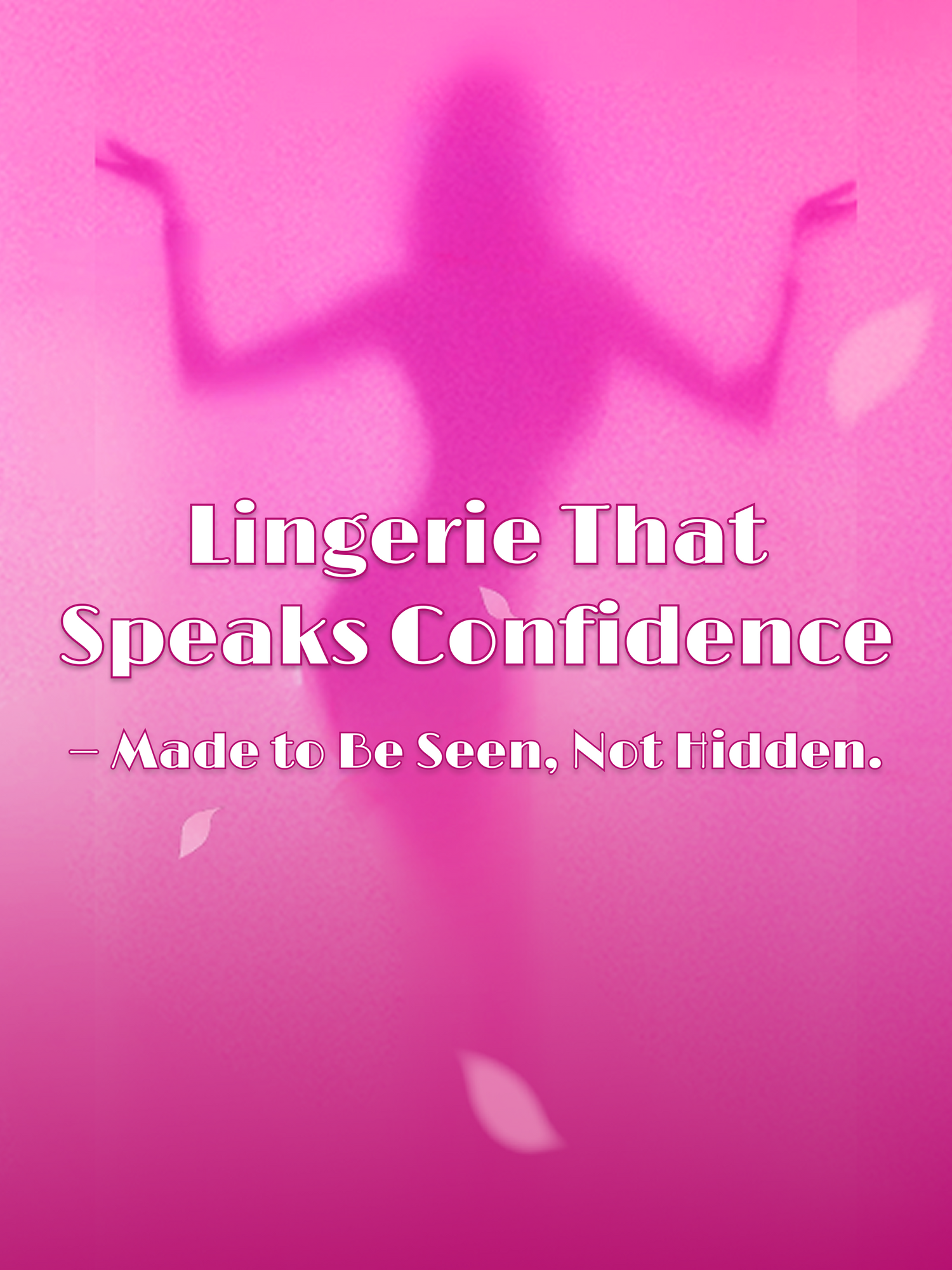 Silhouettes of women striking confident poses behind soft pink mist with text 'Lingerie That Speaks Confidence – Made to Be Seen, Not Hidden'